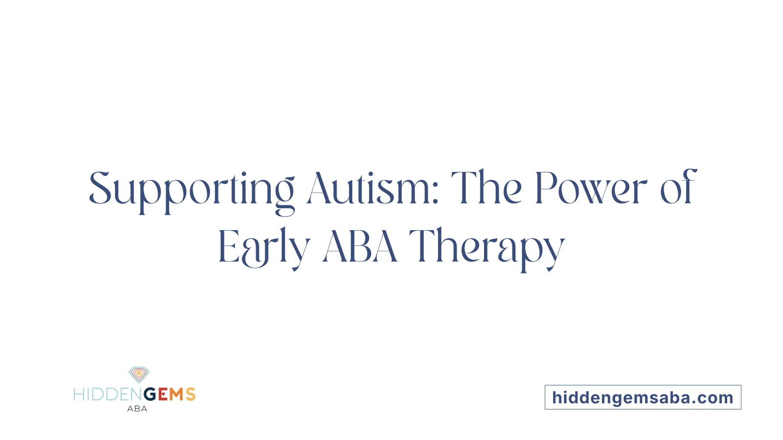 Supporting Autism: The Power of Early ABA Therapy