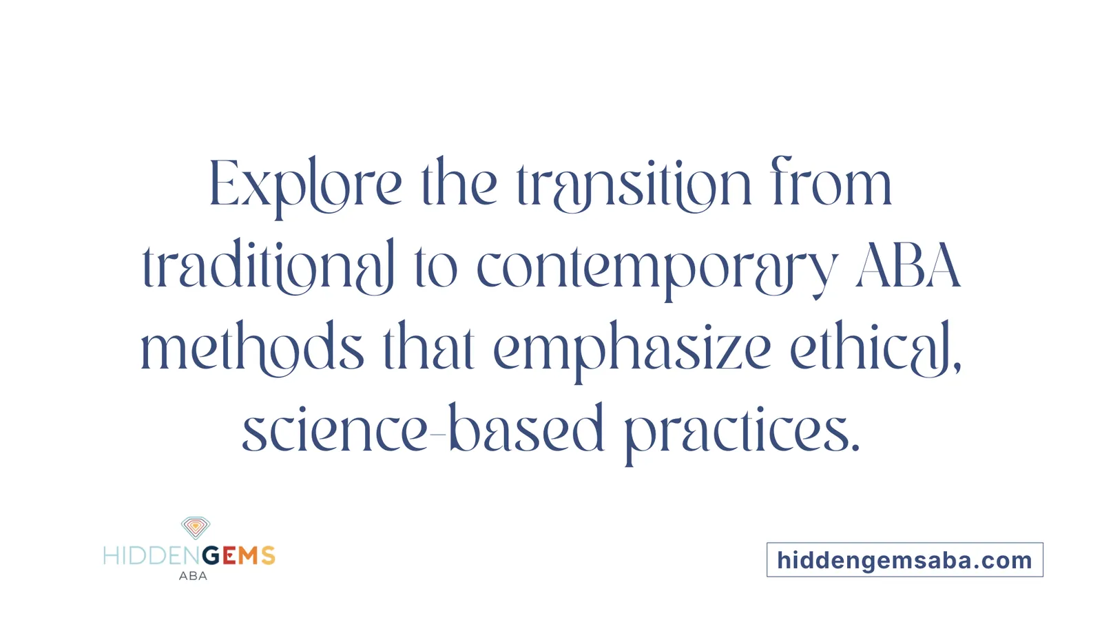 Explore the transition from traditional to contemporary ABA methods that emphasize ethical, science-based practices.