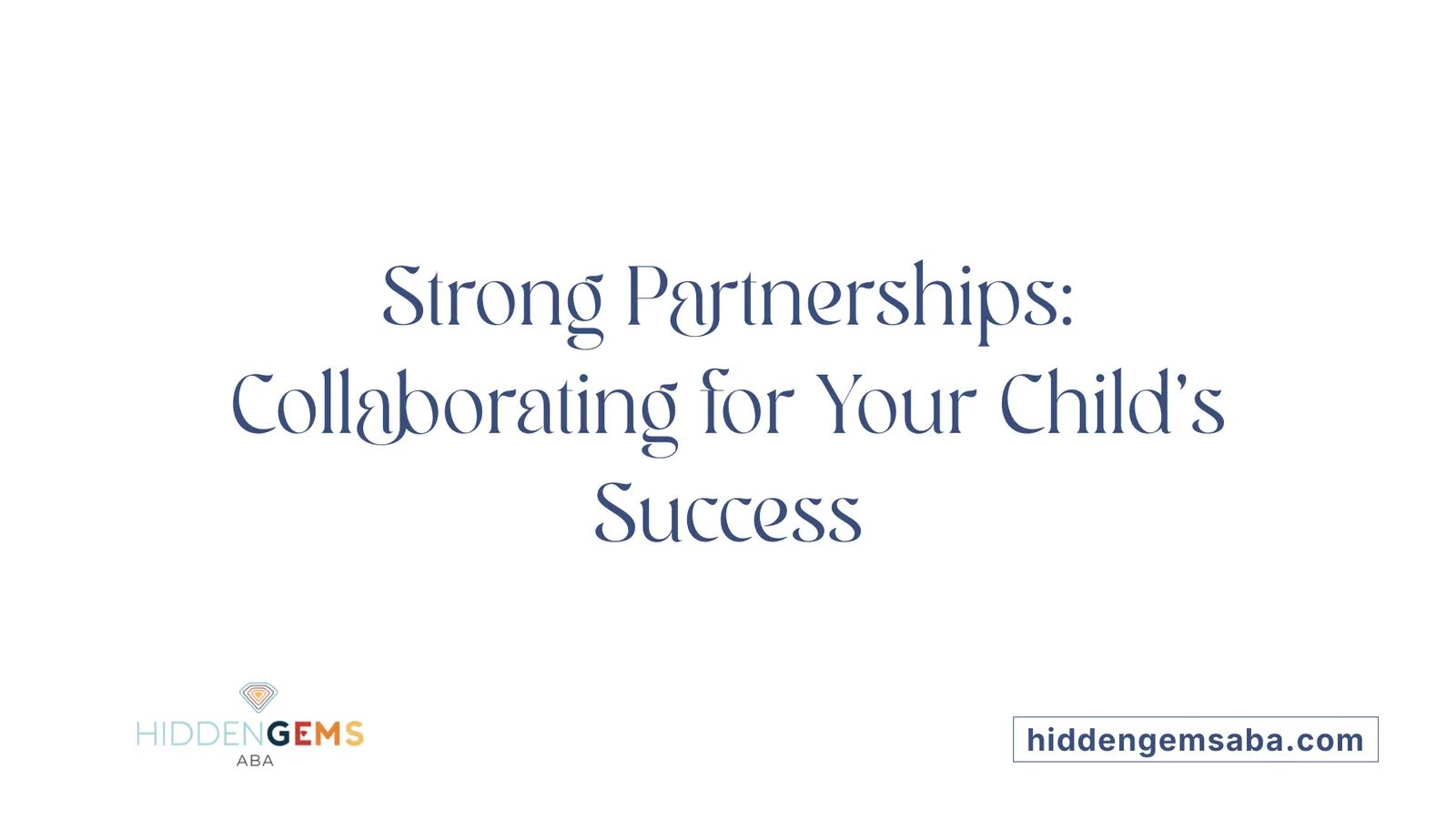 Strong Partnerships: Collaborating for Your Child's Success