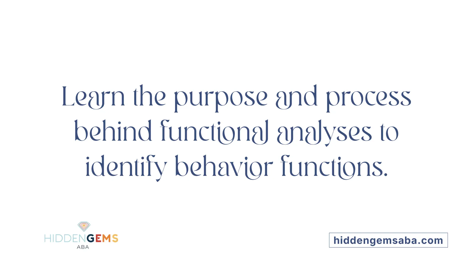Learn the purpose and process behind functional analyses to identify behavior functions.