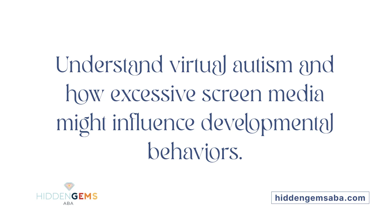 Understand virtual autism and how excessive screen media might influence developmental behaviors.