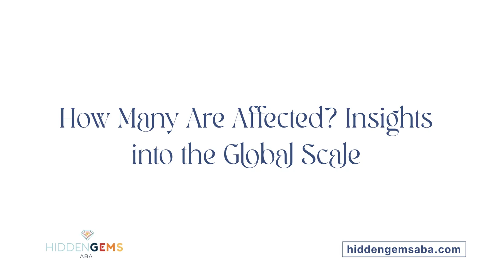 How Many Are Affected? Insights into the Global Scale