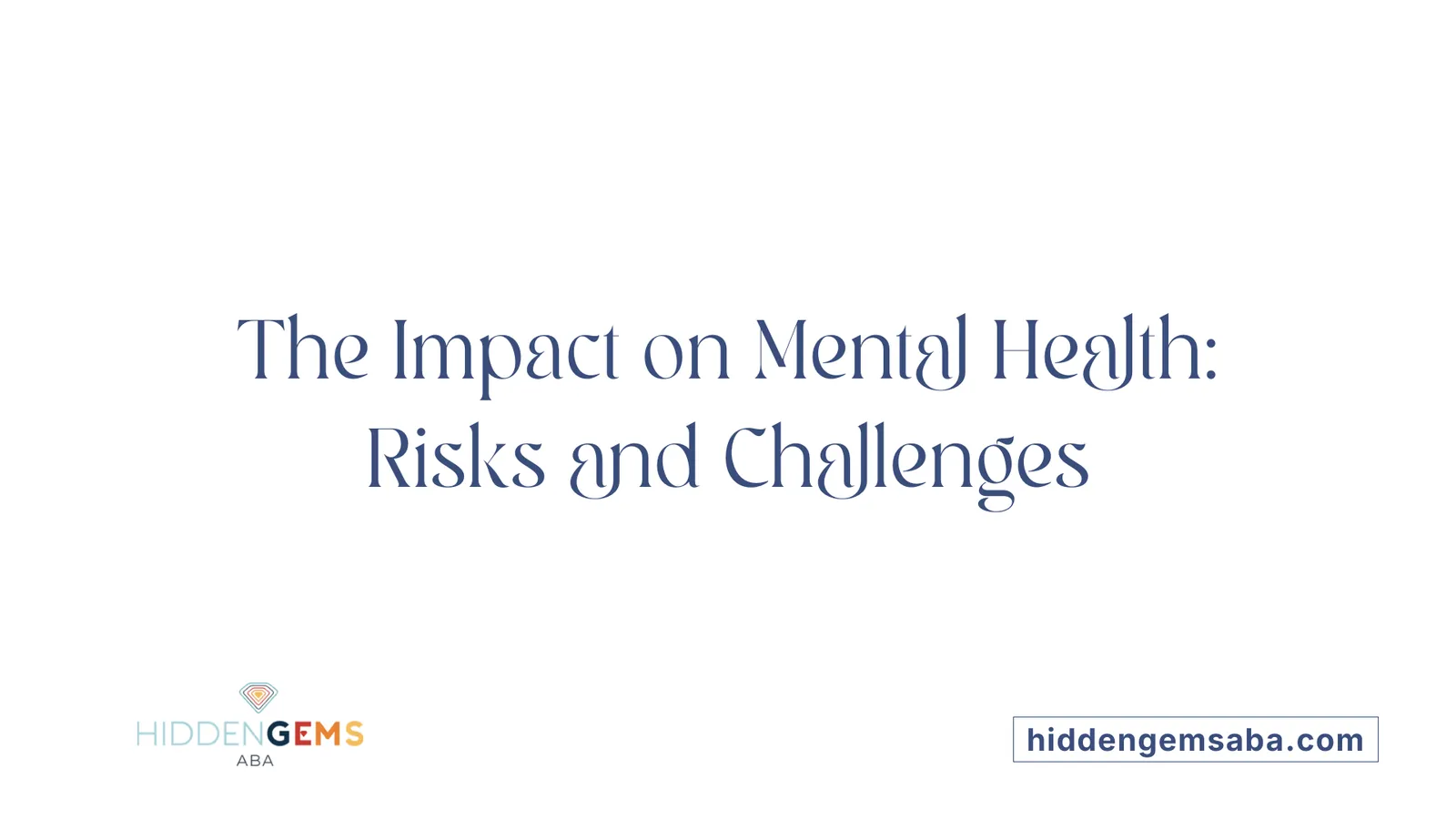 The Impact on Mental Health: Risks and Challenges