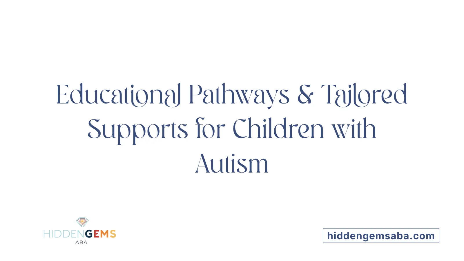 Educational Pathways & Tailored Supports for Children with Autism