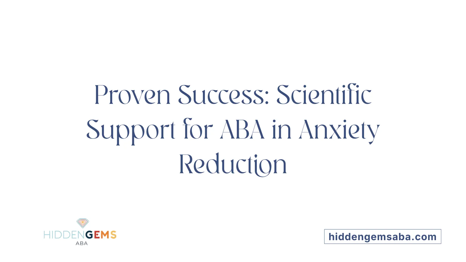 Proven Success: Scientific Support for ABA in Anxiety Reduction