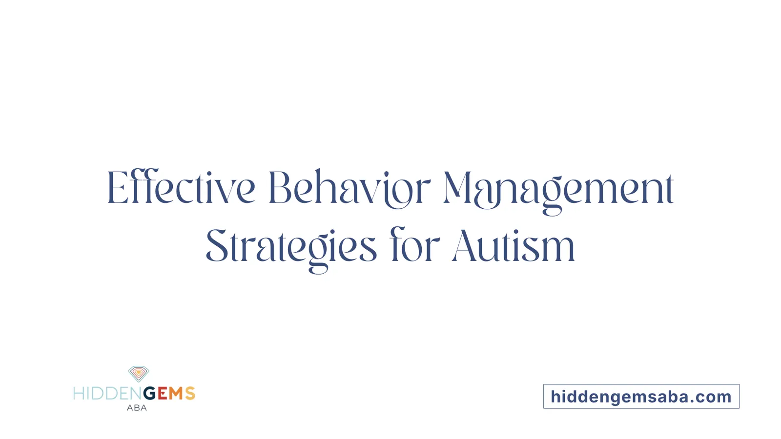 Effective Behavior Management Strategies for Autism