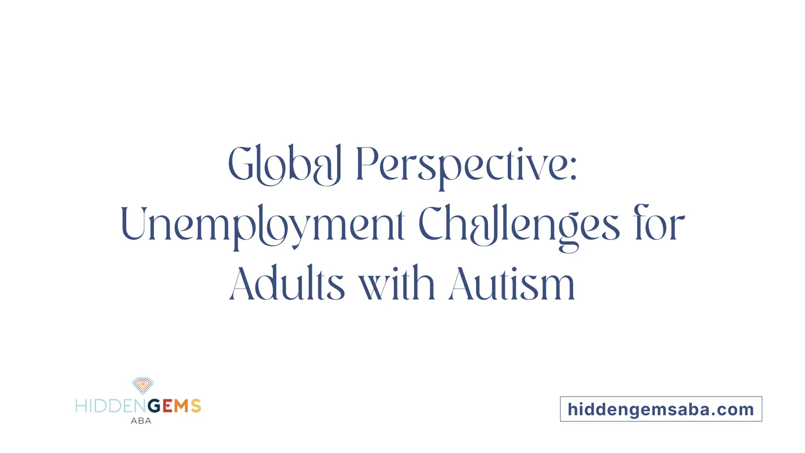 Global Perspective: Unemployment Challenges for Adults with Autism