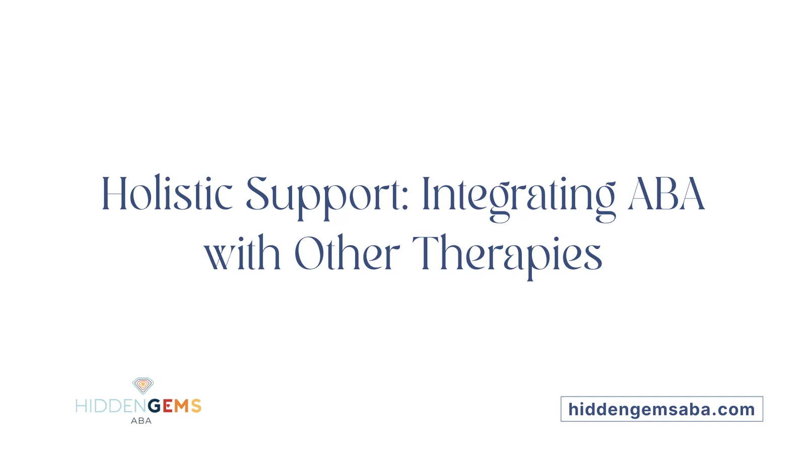 Holistic Support: Integrating ABA with Other Therapies