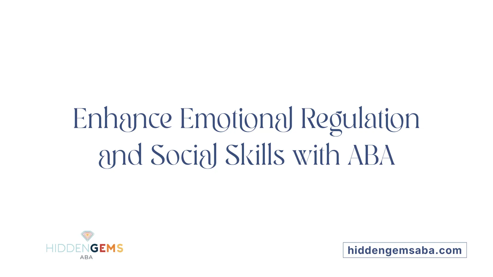 Enhance Emotional Regulation and Social Skills with ABA
