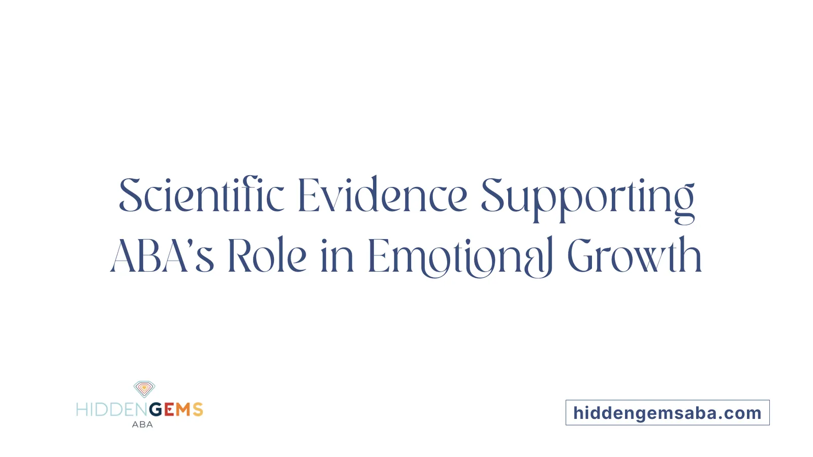 Scientific Evidence Supporting ABA’s Role in Emotional Growth