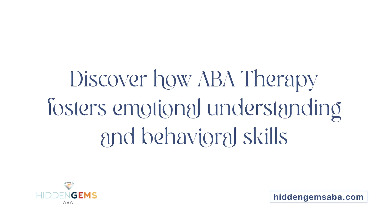Discover how ABA Therapy fosters emotional understanding and behavioral skills