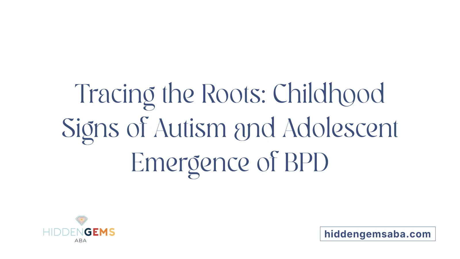Tracing the Roots: Childhood Signs of Autism and Adolescent Emergence of BPD