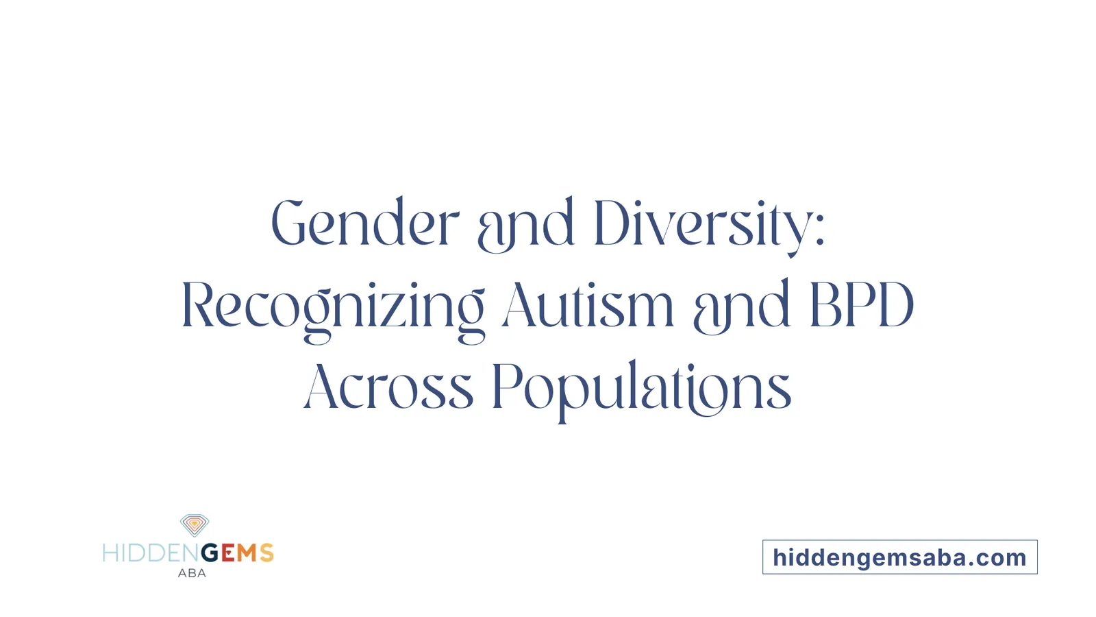 Gender and Diversity: Recognizing Autism and BPD Across Populations