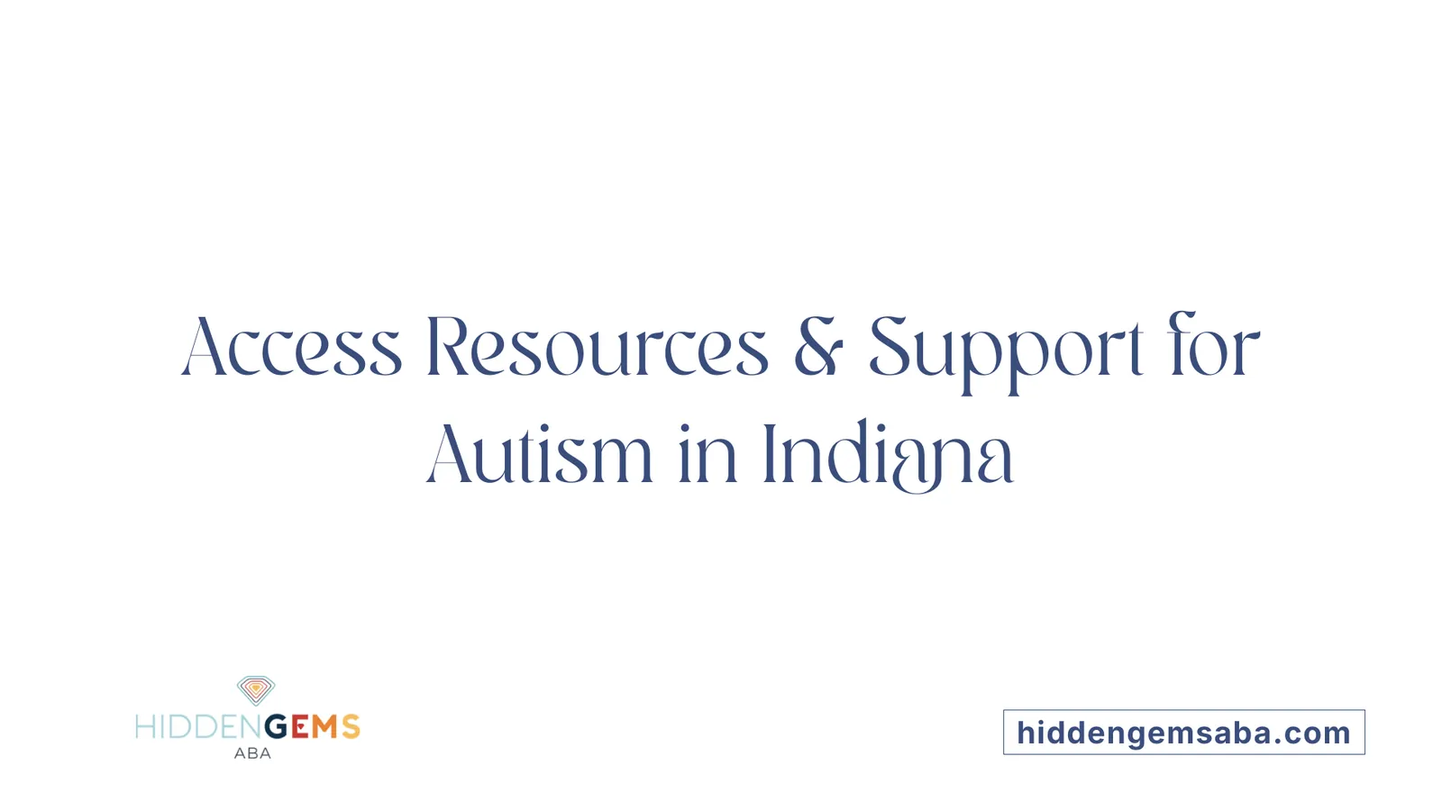Access Resources & Support for Autism in Indiana