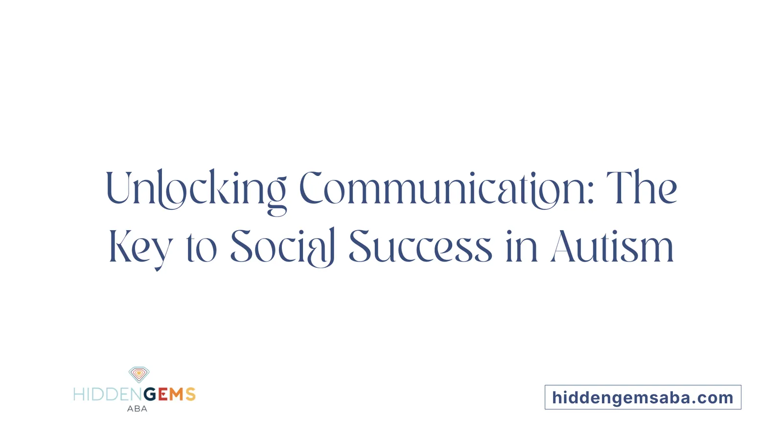 Unlocking Communication: The Key to Social Success in Autism