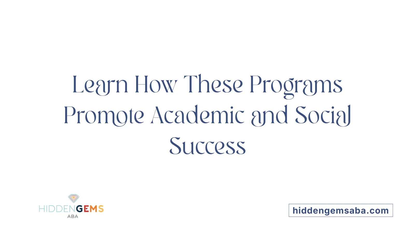 Learn How These Programs Promote Academic and Social Success