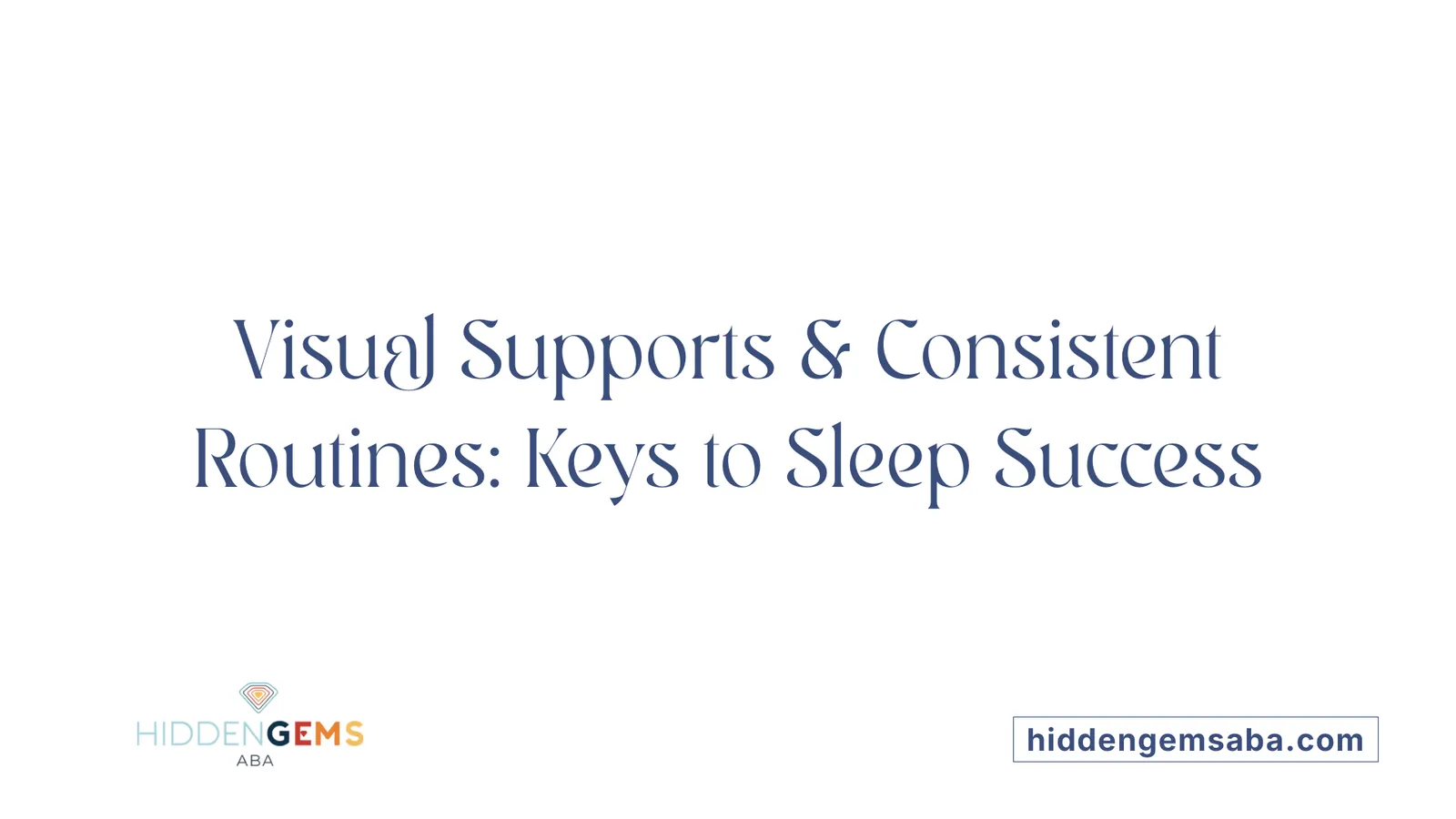 Visual Supports & Consistent Routines: Keys to Sleep Success