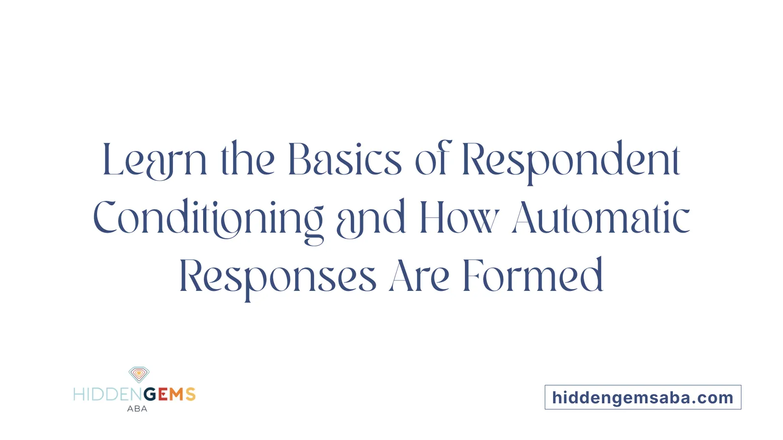 Learn the Basics of Respondent Conditioning and How Automatic Responses Are Formed