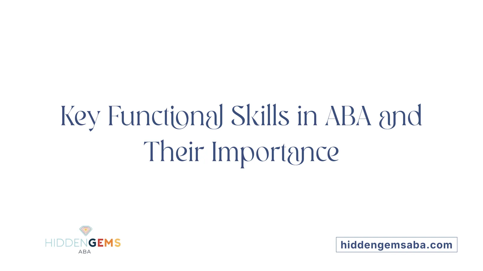 Key Functional Skills in ABA and Their Importance