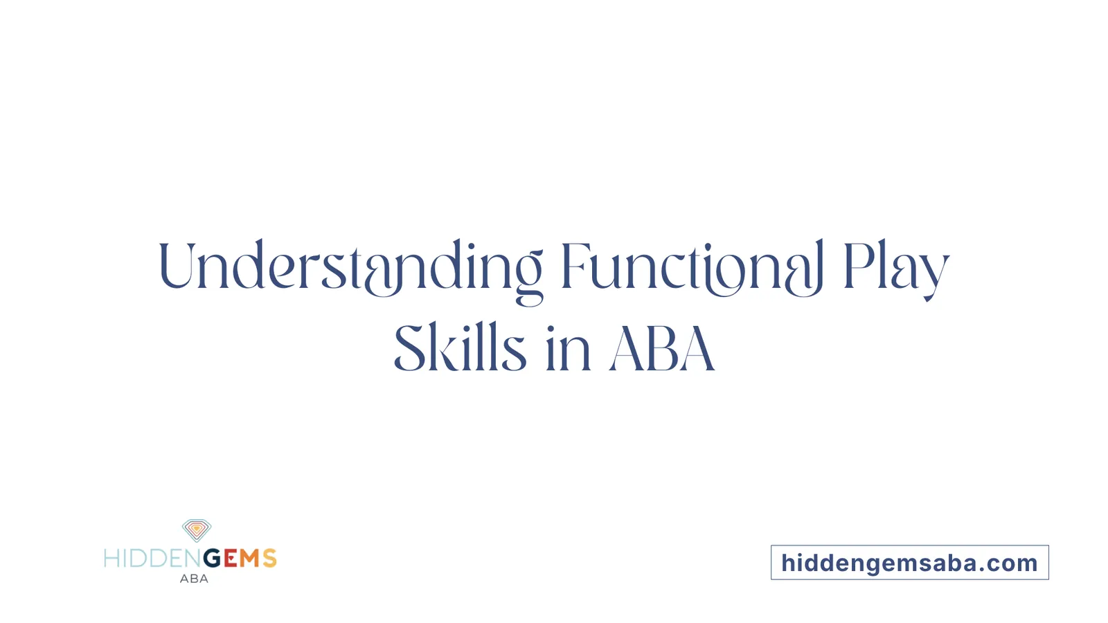 Understanding Functional Play Skills in ABA
