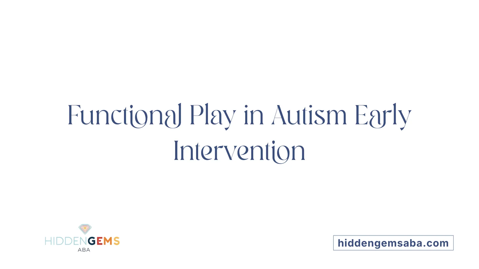 Functional Play in Autism Early Intervention