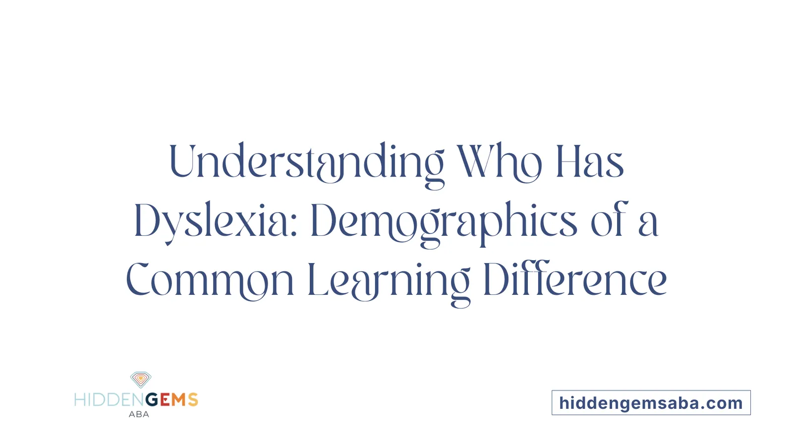 Understanding Who Has Dyslexia: Demographics of a Common Learning Difference