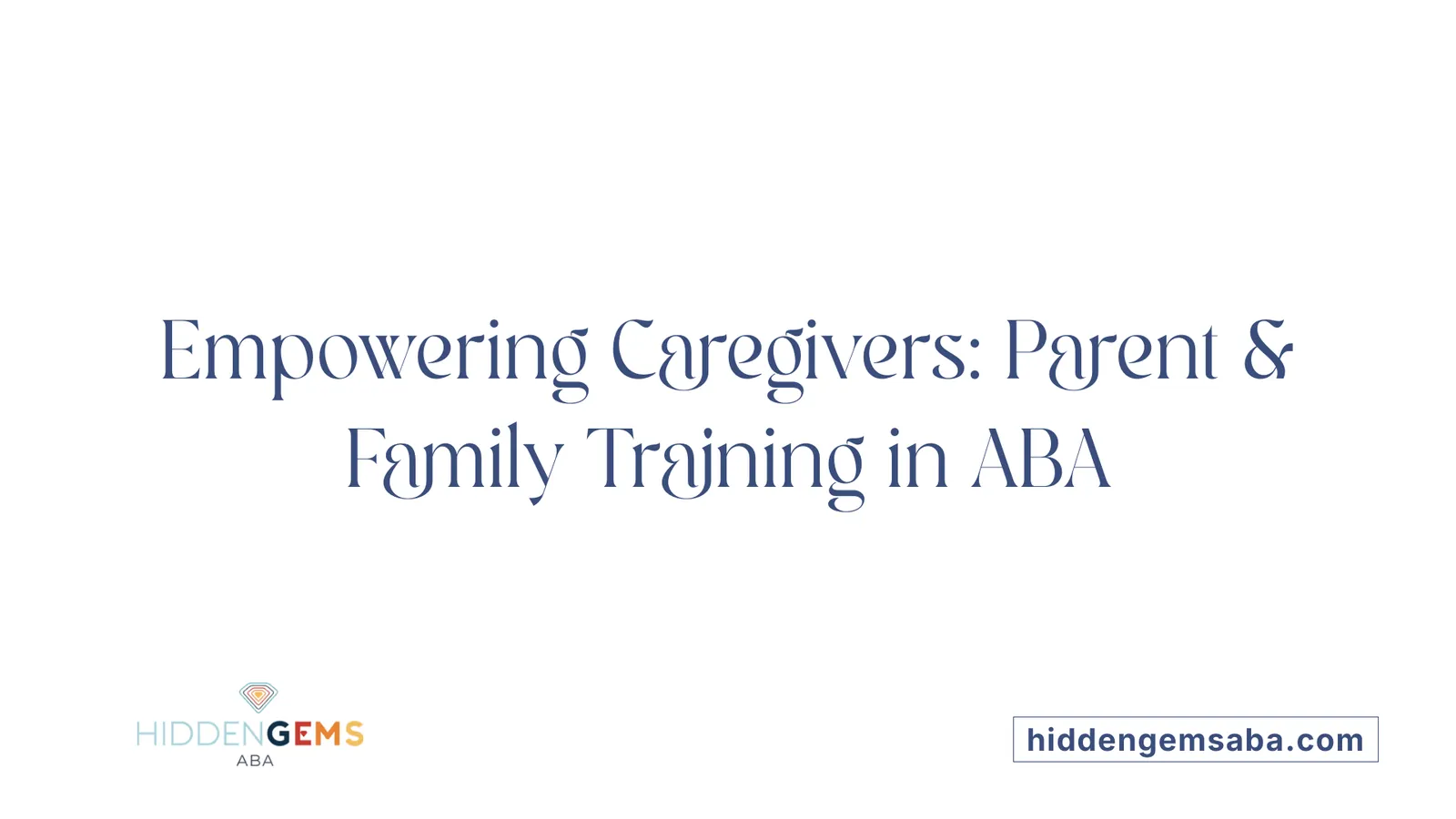 Empowering Caregivers: Parent & Family Training in ABA