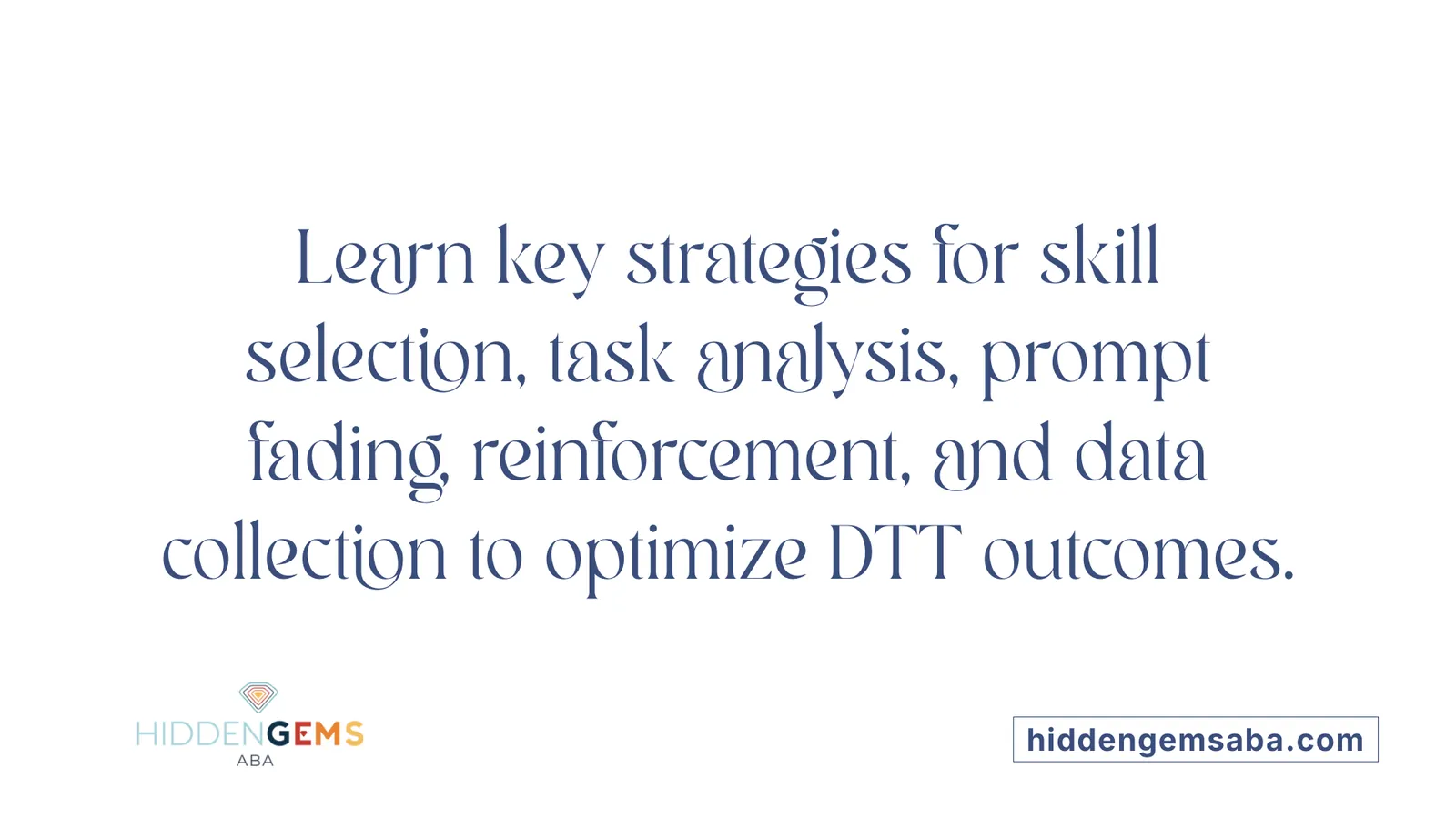 Learn key strategies for skill selection, task analysis, prompt fading, reinforcement, and data collection to optimize DTT outcomes.