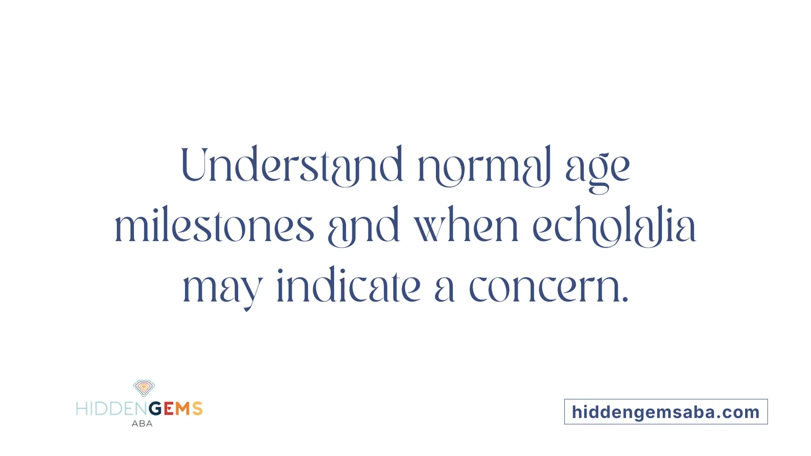 Understand normal age milestones and when echolalia may indicate a concern.