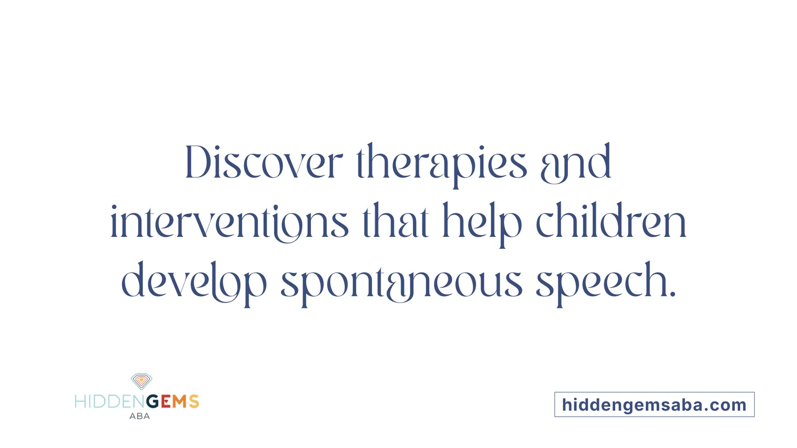 Discover therapies and interventions that help children develop spontaneous speech.