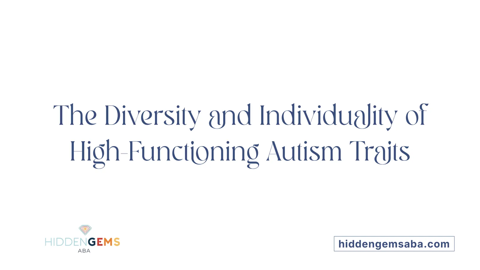 The Diversity and Individuality of High-Functioning Autism Traits