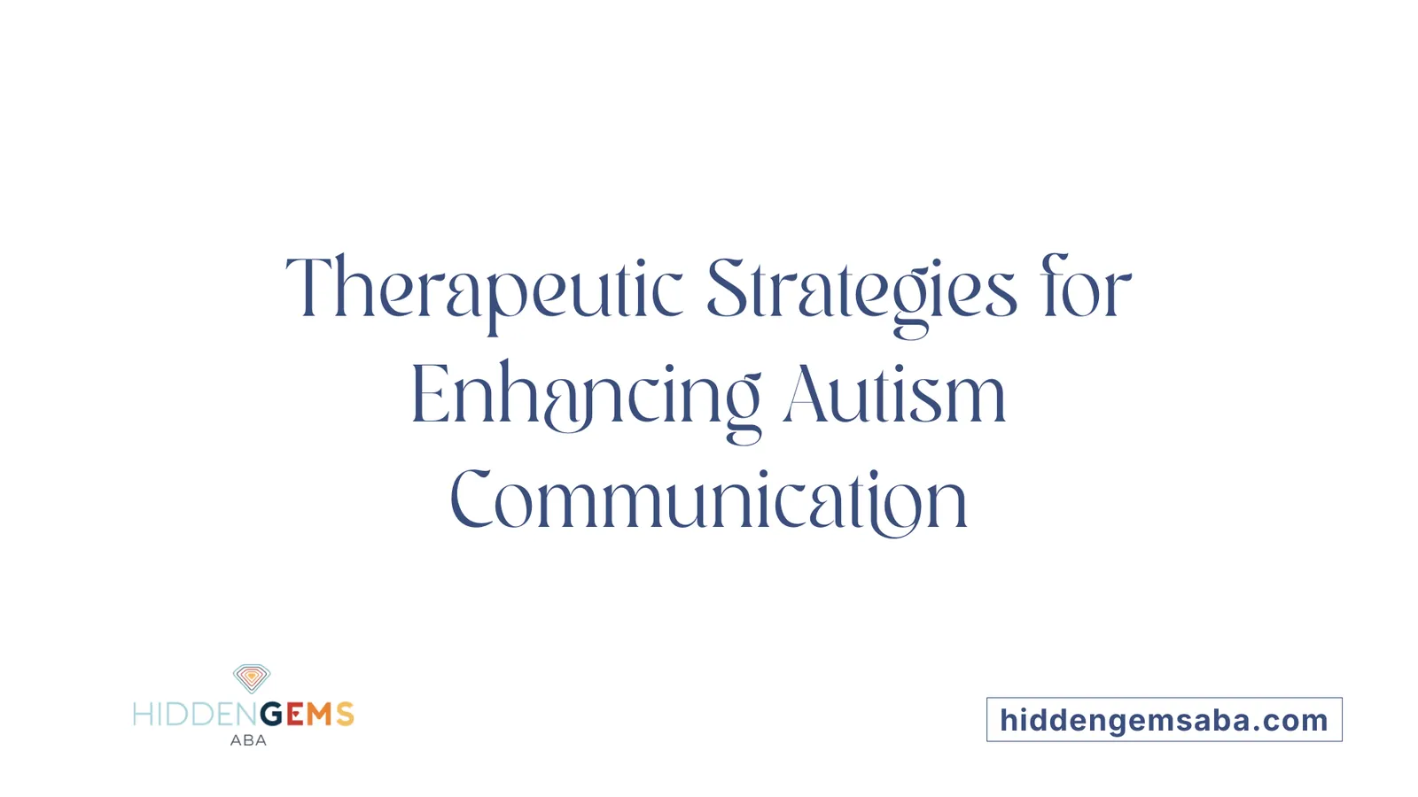 Therapeutic Strategies for Enhancing Autism Communication