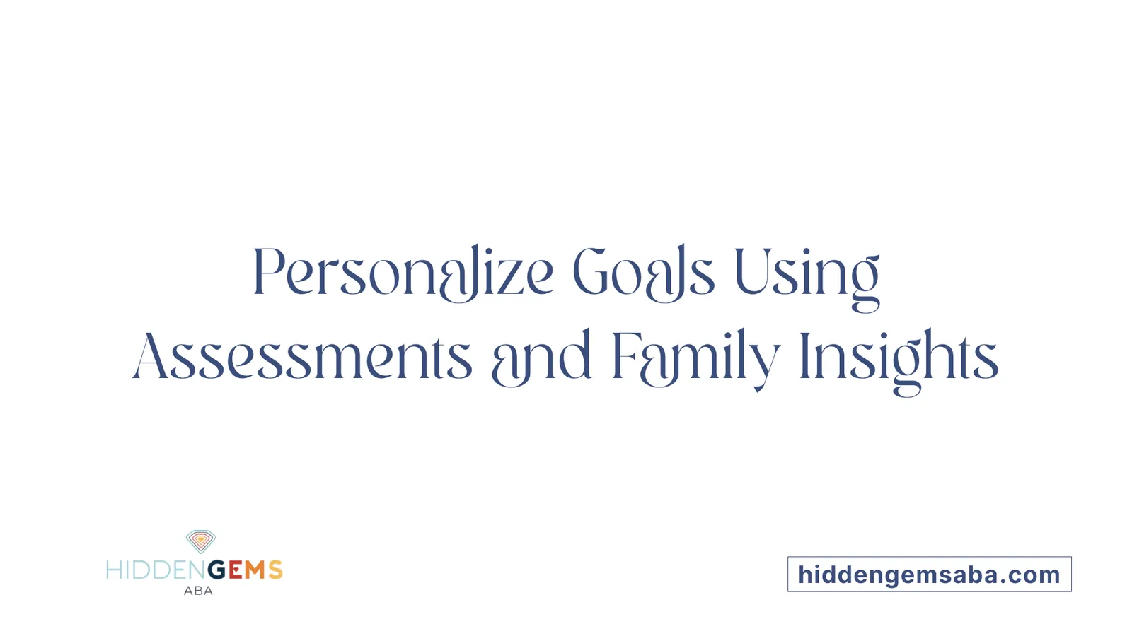 Personalize Goals Using Assessments and Family Insights