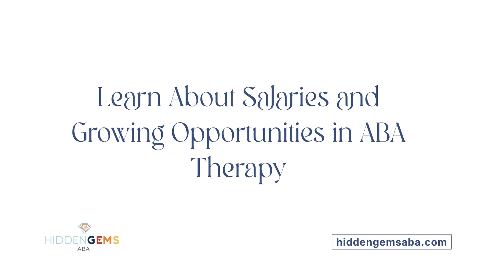 Learn About Salaries and Growing Opportunities in ABA Therapy