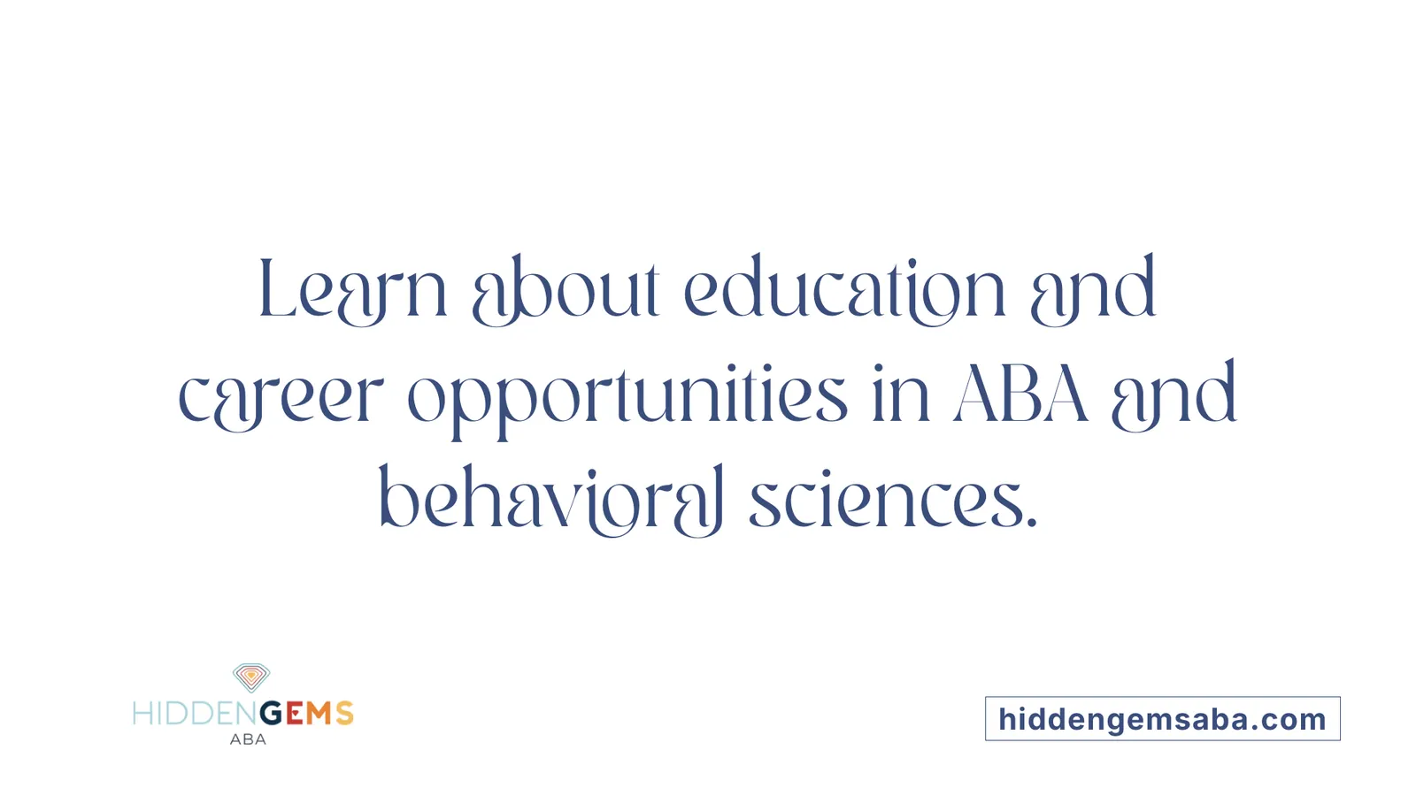 Learn about education and career opportunities in ABA and behavioral sciences.