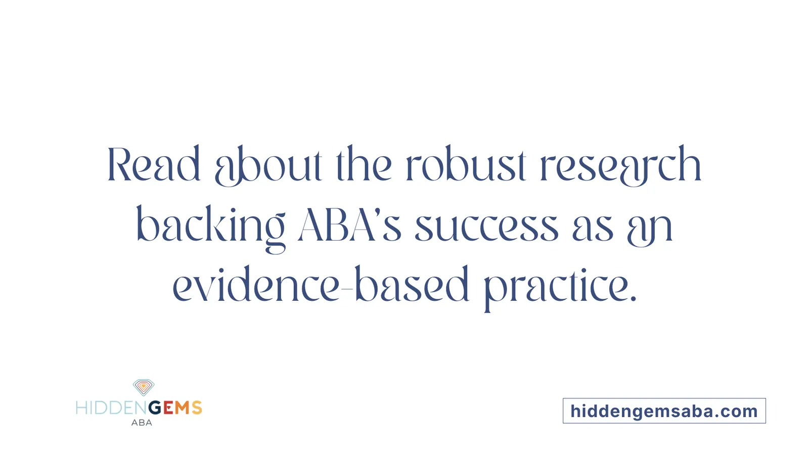 Read about the robust research backing ABA’s success as an evidence-based practice.