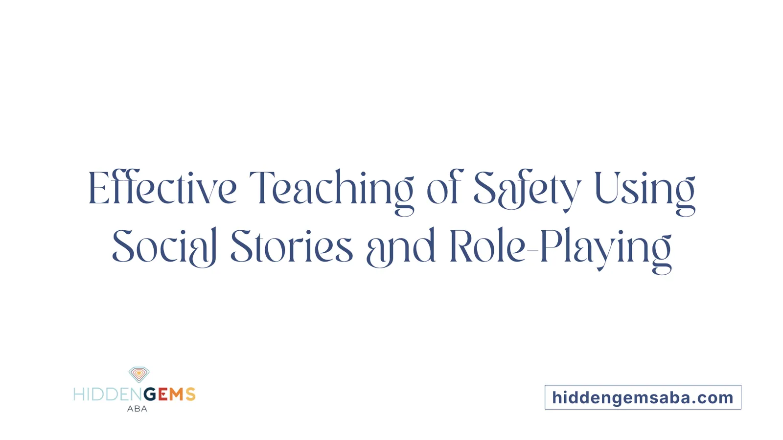 Effective Teaching of Safety Using Social Stories and Role-Playing