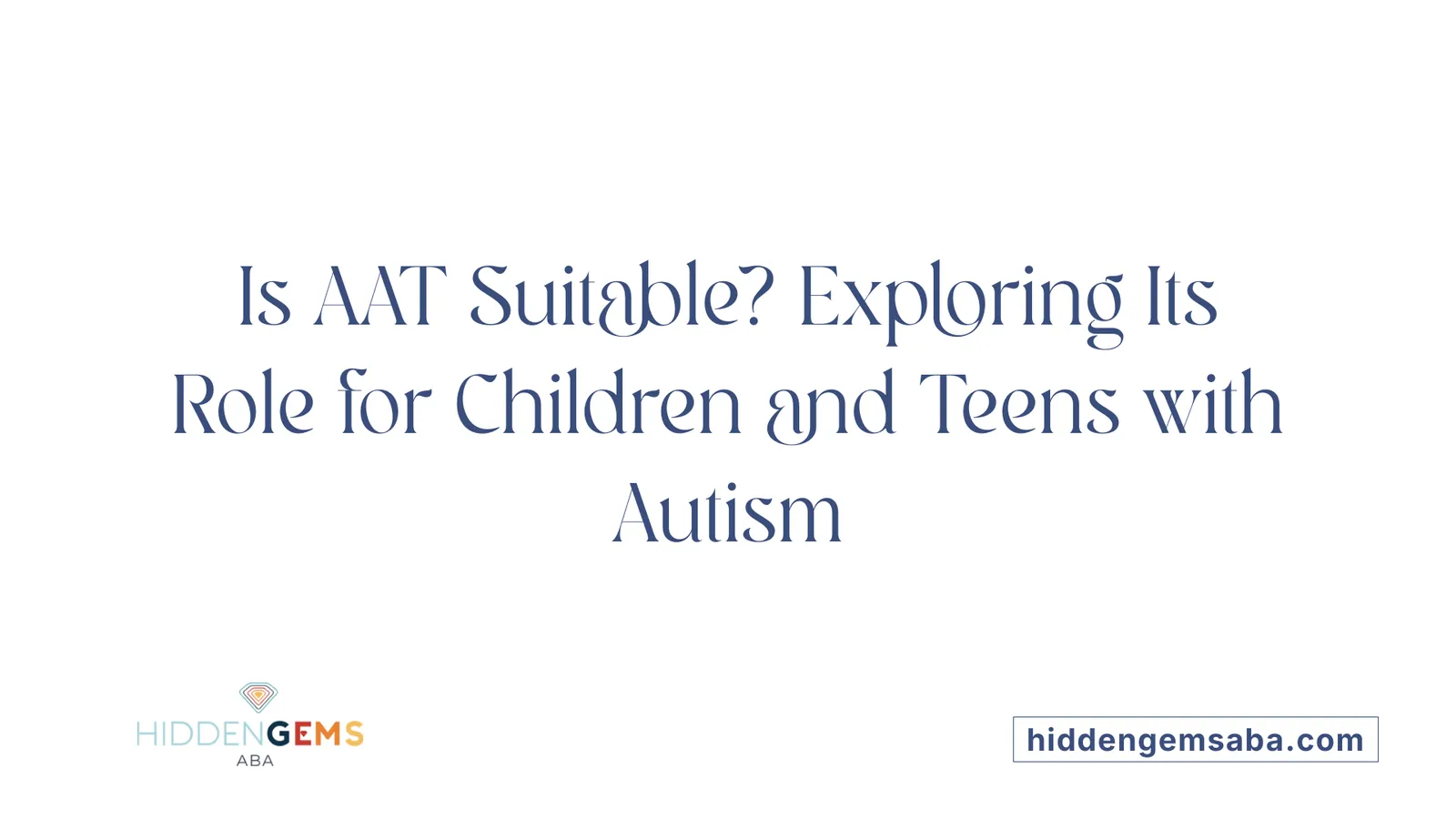 Is AAT Suitable? Exploring Its Role for Children and Teens with Autism