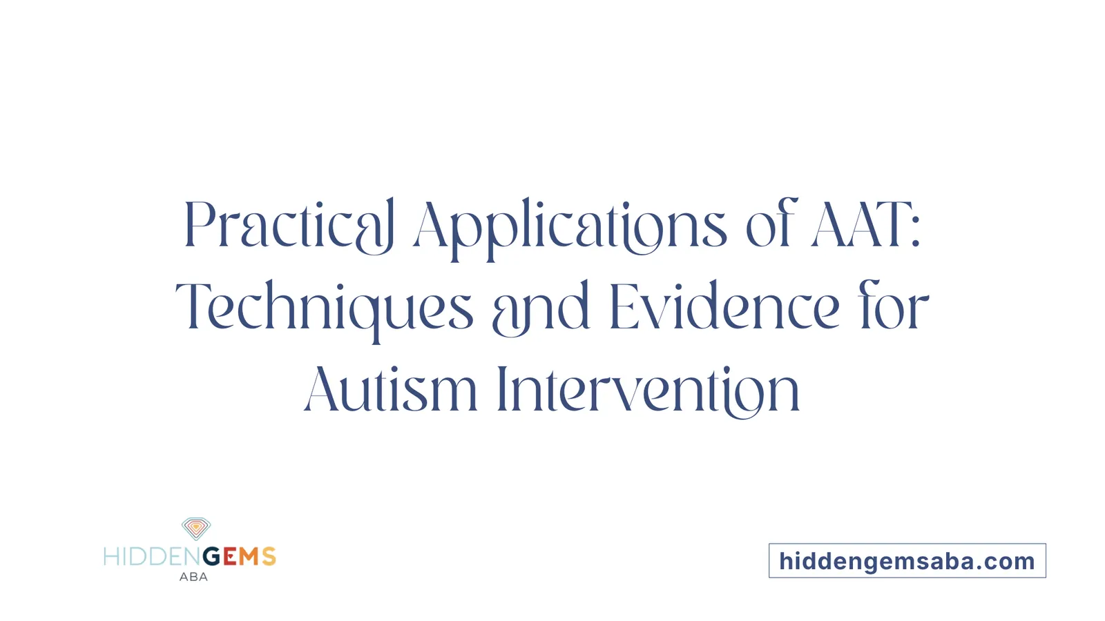 Practical Applications of AAT: Techniques and Evidence for Autism Intervention