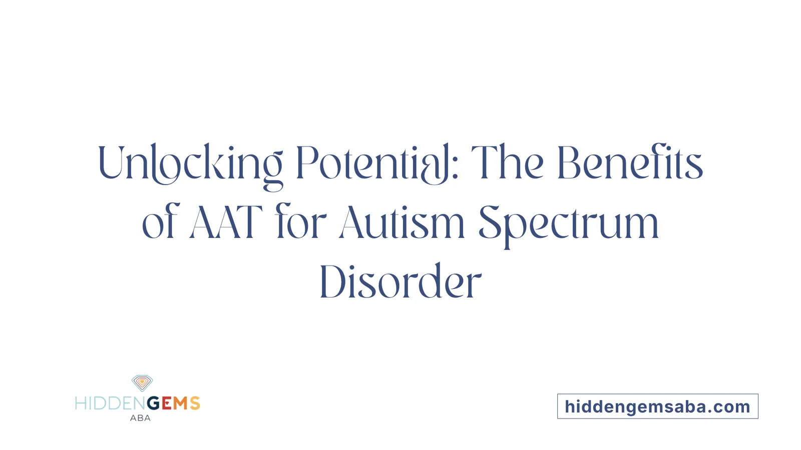 Unlocking Potential: The Benefits of AAT for Autism Spectrum Disorder
