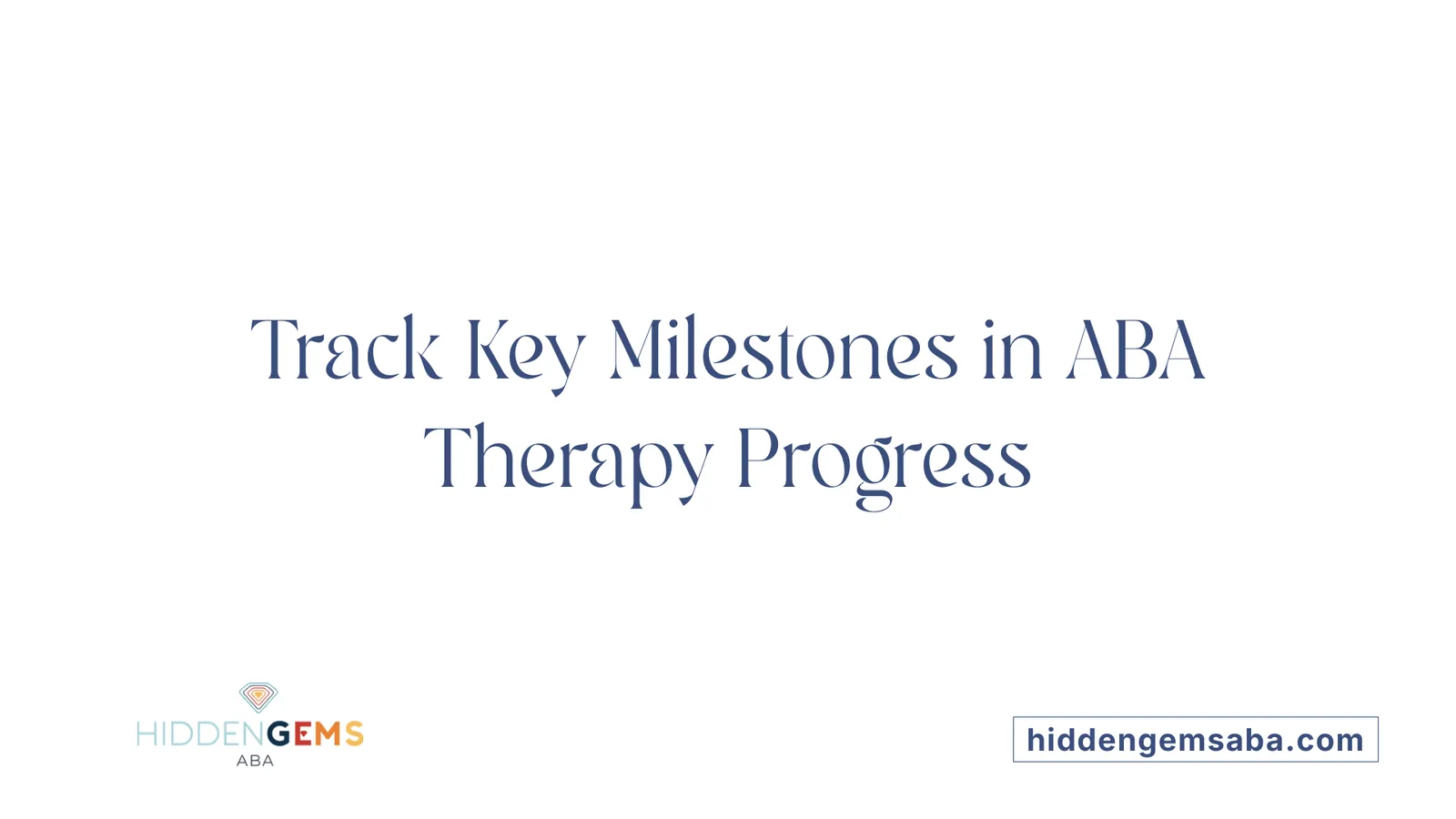 Track Key Milestones in ABA Therapy Progress