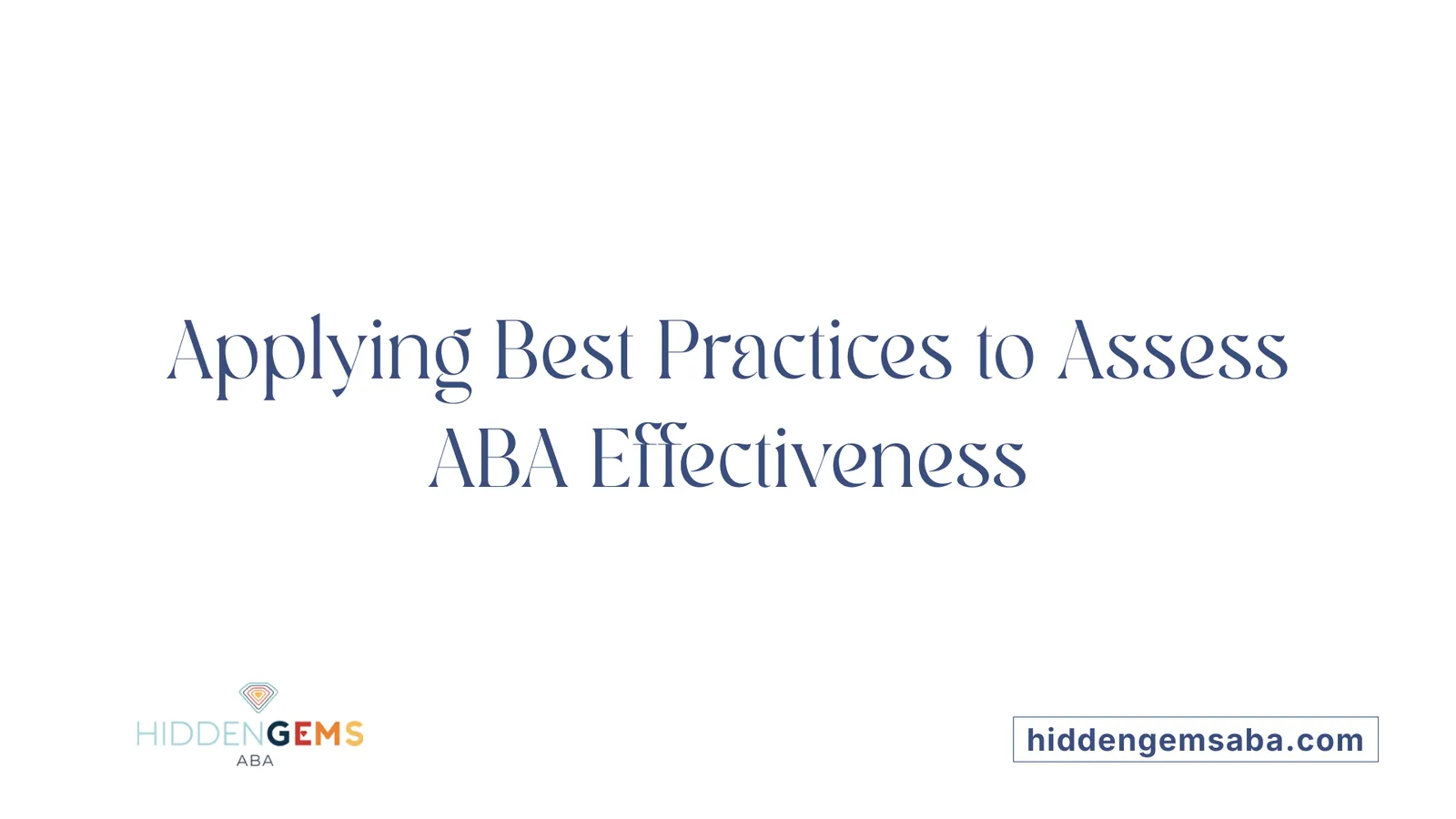 Applying Best Practices to Assess ABA Effectiveness