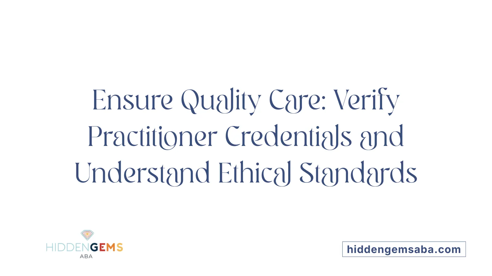 Ensure Quality Care: Verify Practitioner Credentials and Understand Ethical Standards