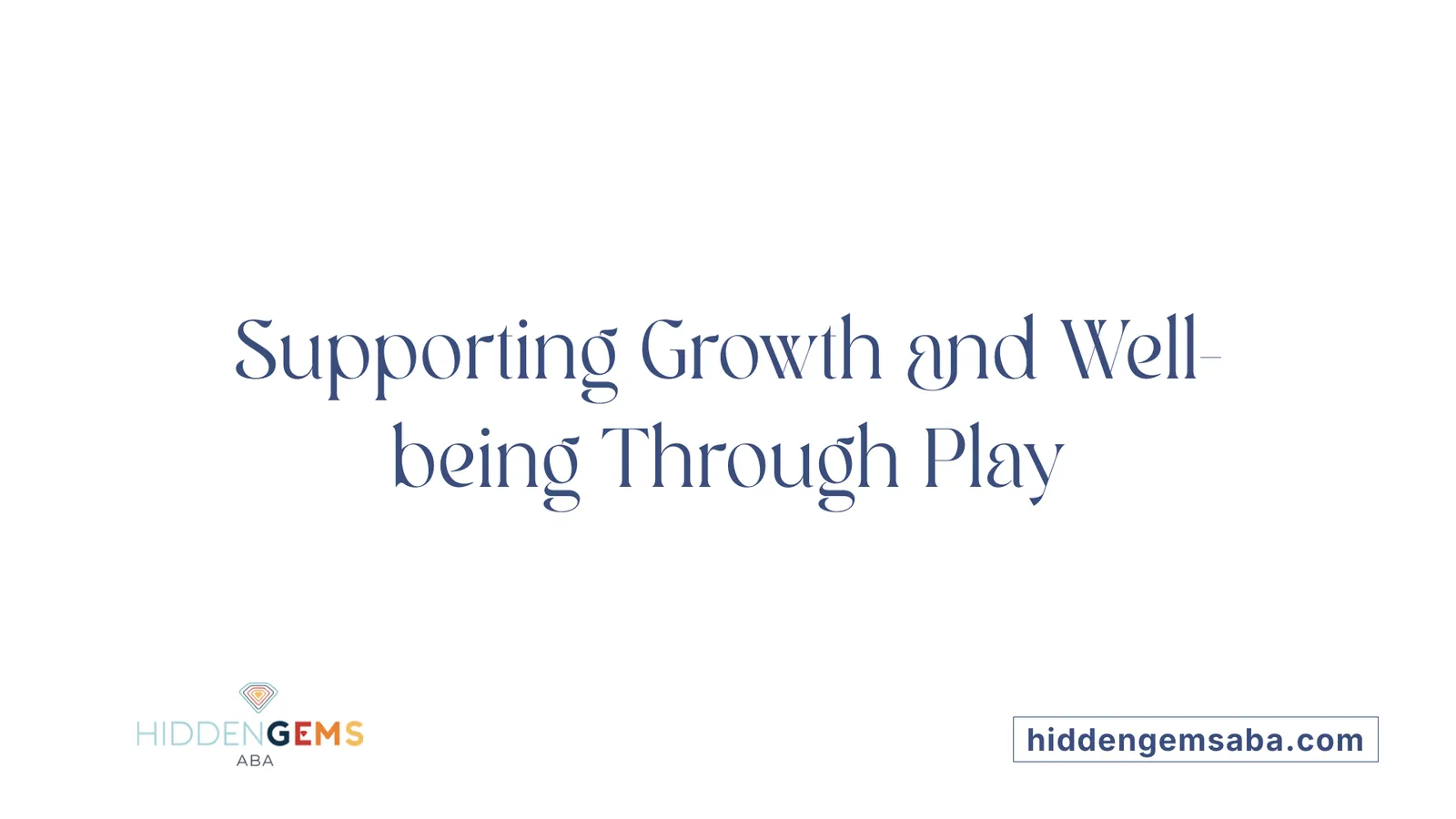 Supporting Growth and Well-being Through Play