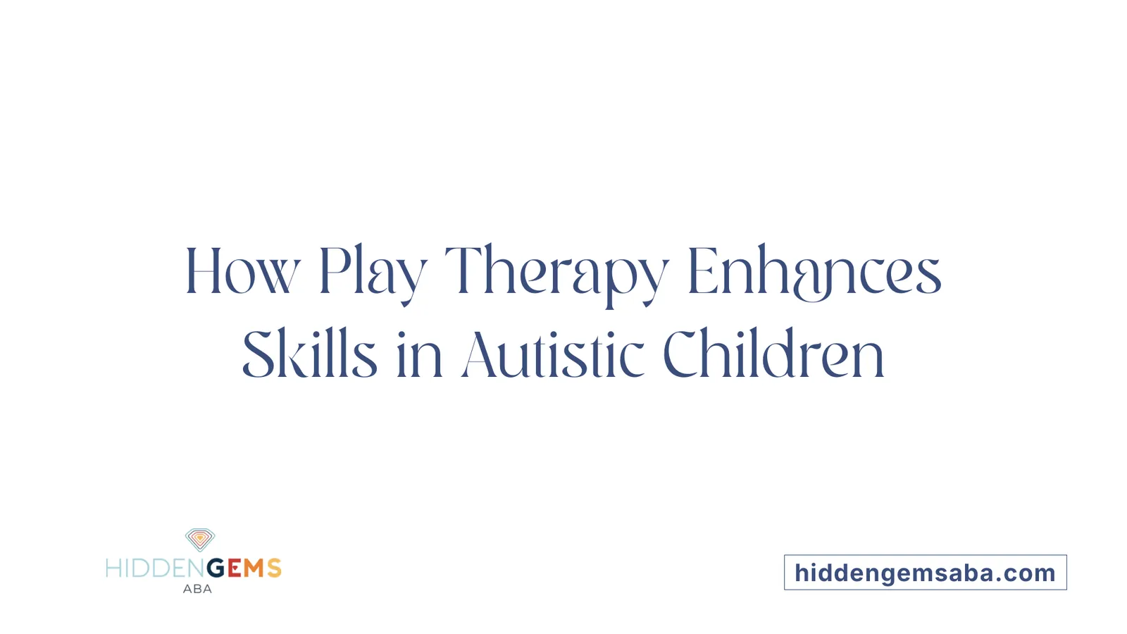 How Play Therapy Enhances Skills in Autistic Children