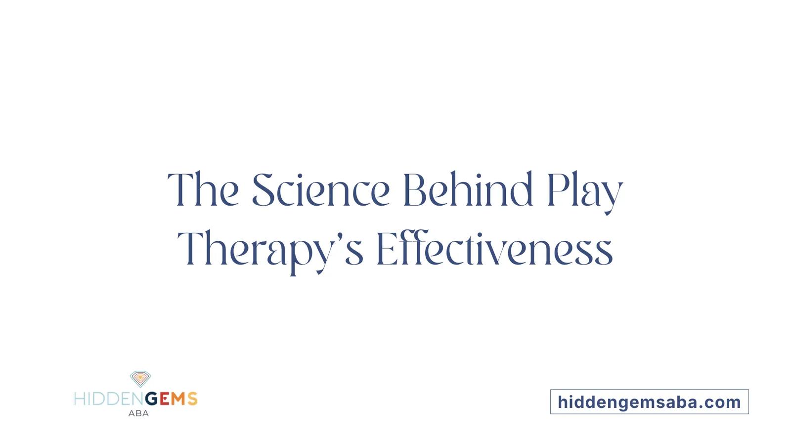 The Science Behind Play Therapy's Effectiveness