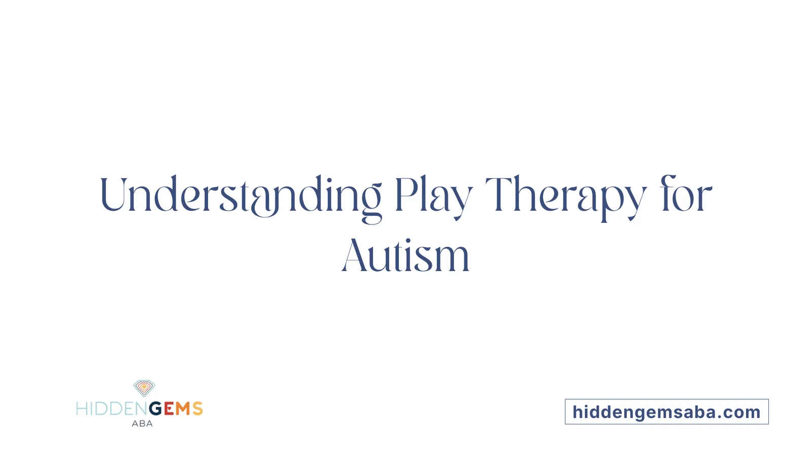 Understanding Play Therapy for Autism