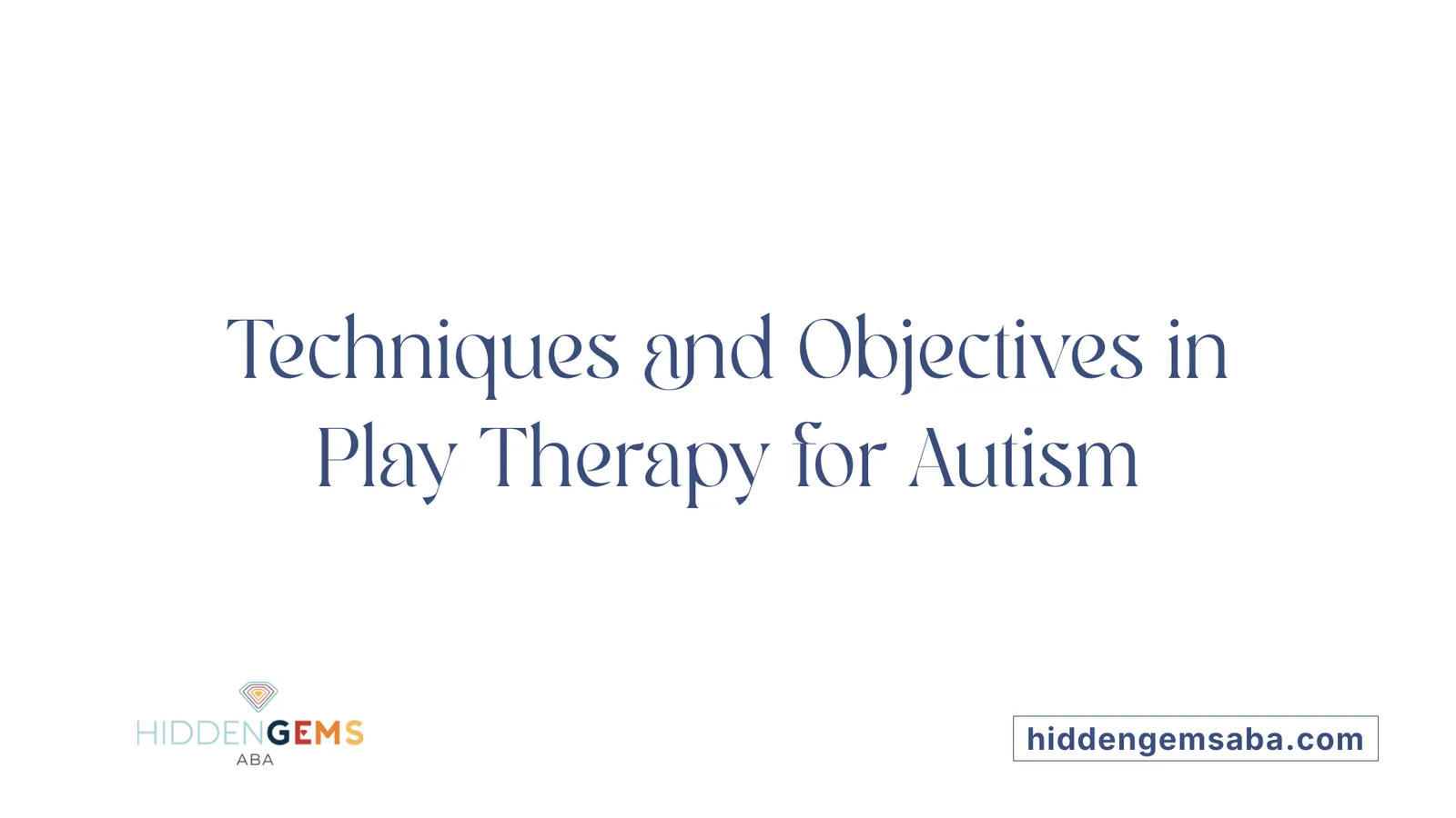 Techniques and Objectives in Play Therapy for Autism