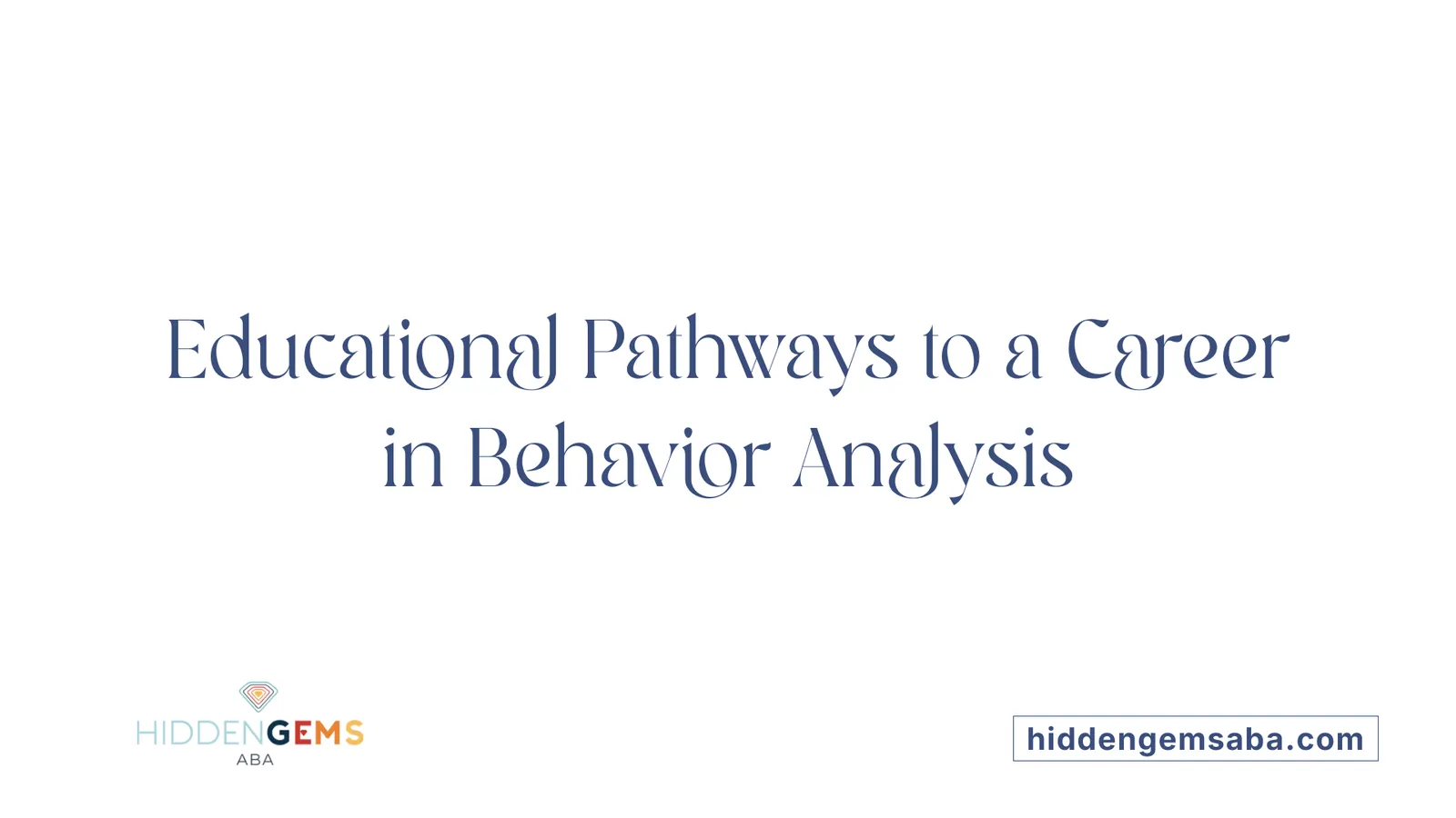 Educational Pathways to a Career in Behavior Analysis
