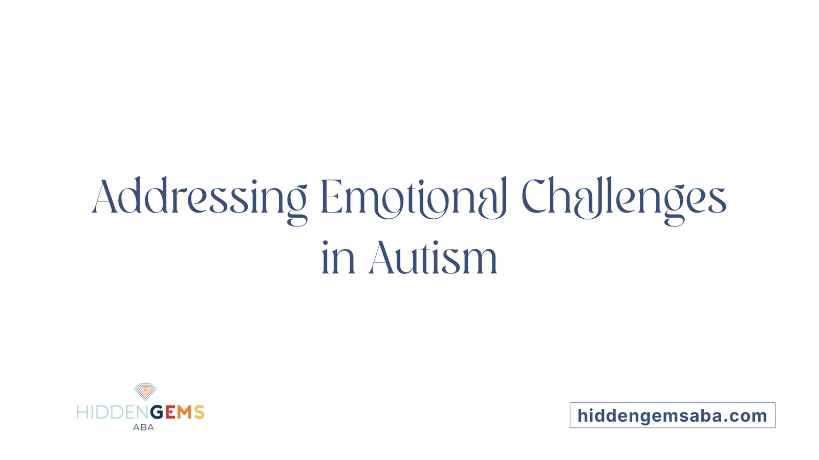 Addressing Emotional Challenges in Autism